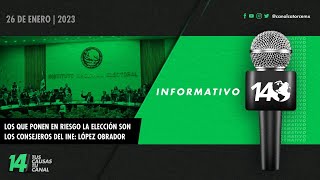 #Informativo14: Los que ponen en riesgo la elección son los consejeros del INE: López Obrador