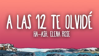 HA-ASH, ELENA ROSE - A las 12 Te Olvidé