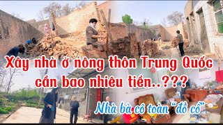 307/Xây nhà ở nông thôn Trung Quốc cần bao nhiêu tiền…??? Nhà bà cô toàn “đồ cổ”