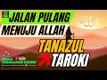 Jalan Pulang Kepada Allah, Tanazul Dan Taroqi