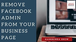 Remove Facebook Admin From Facebook Business Page (Not a Profile)