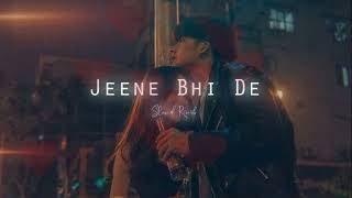 Jeene Bhi De Slowed Reverb | Jeene Bhi De Duniya Hame Song | Sad Song Status