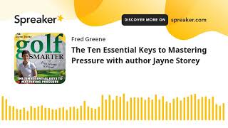 The Ten Essential Keys to Mastering Pressure with author Jayne Storey