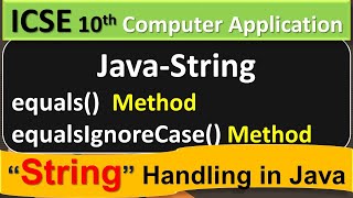 Java-String Handling || equals() Method equalsIgnoreCase() Method || ICSE 10th Computer Application