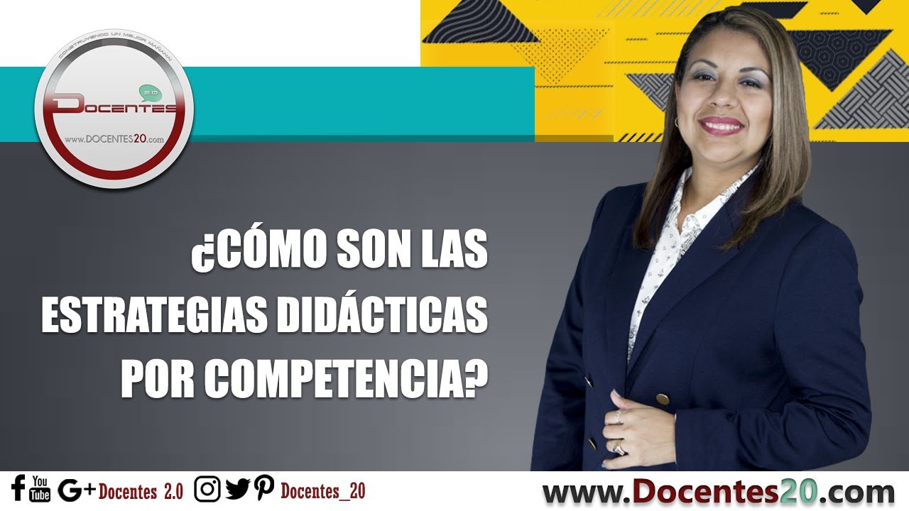 ¿CÓMO SON LAS ESTRATEGIAS DIDÁCTICAS POR COMPETENCIA? | DOCENTES 2.0 ...