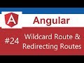 Angular Tutorial - 24 - Wildcard Route and Redirecting Routes