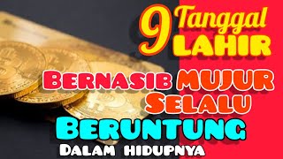 9 TANGGAL LAHIR yg bernasib MUJUR, selalu BERUNTUNG dalam HIDUPNYA