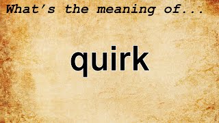 Quirk Meaning : Definition of Quirk