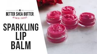 DIY Sparkling Lip Balm with Better Shea Butter \u0026 Skin Foods