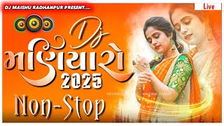 🛑[  Live ] DJ Maniyaro | ડીજે મણિયારો | New Dj Non Stop Remix 2025 || Dj Remix Gujarati Song