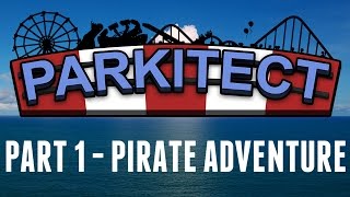 Parkitect - Part 1 - Pirate Adventure