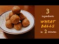 3 ingredients Wheat balls||in  2 minutes||Easy & tasty sweet recipe