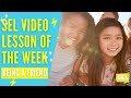 SEL Video Lesson of the Week - Being a Good Friend