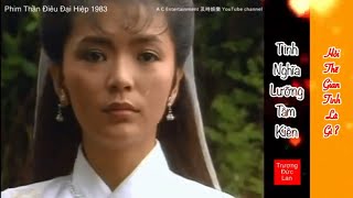 Tình Nghĩa Lưỡng Tâm Kiên (情義兩心堅)-(OST Thần Điêu Đại Hiệp 1983)-Trương Đức Lan (張德蘭)