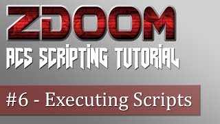ZDoom ACS Scripting Tutorial #6 - Executing Scripts