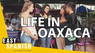 Life in Oaxaca, Mexico | Easy Spanish 99