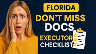 Don’t Miss These Probate Documents! Florida Executor’s Ultimate Checklist