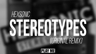 Hexsonic - Stereotypes (Original Mix)