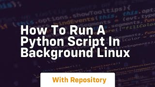 how to run a python script in background linux
