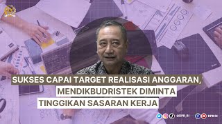 SUKSES CAPAI TARGET REALISASI ANGGARAN, MENDIKBUDRISTEK DIMINTA TINGGIKAN SASARAN KERJA