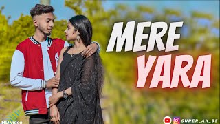 MERE YARA❣️ /COVER BY ASHISH, MONIKA/NEW LOVE STORY FULL VIDEO/superak05 | AKR FILM