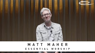 MATT MAHER - Essential Worship