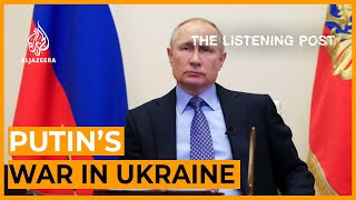 Putin: Redrawing borders, rewriting history | The Listening Post
