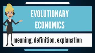 What is EVOLUTIONARY ECONOMICS  What does EVOLUTIONARY ECONOMICS mean