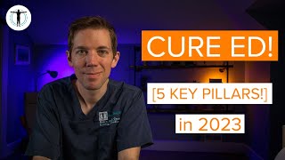 How to CURE ED! [5 KEY Pillars] in 2024