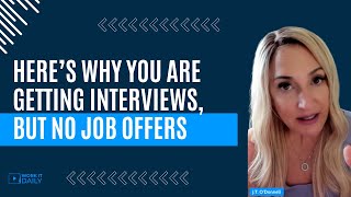 HERE IS WHY YOU ARE GETTING JOB INTERVIEWS, BUT NO OFFERS