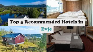 Top 5 Recommended Hotels In Evje | Best Hotels In Evje