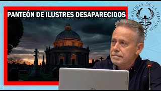 🏛EL PANTEÓN DE LOS ILUSTRES DESAPARECIDOS🏛 por Jesús Callejo