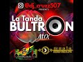 LA TANDA BULTRON MIX by DJ. CRUZZ 507