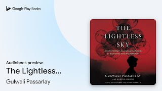 The Lightless Sky: A Twelve-Year-Old Refugee's… by Gulwali Passarlay · Audiobook preview