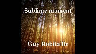 Sublime moment - Single - Guy Robitaille Music_215