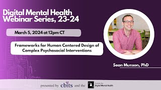 Sean Munson, PhD: Frameworks for Human Centered Design of Complex Psychosocial Interventions