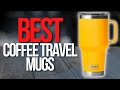 🖥️ Top 5 Best Coffee Travel Mugs you can bring anywhere! - Battle of the best