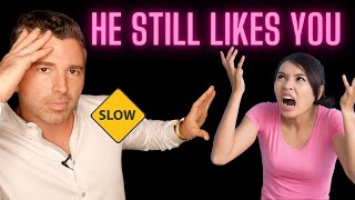 He's Moving Slow? 5 Weird Signs He Still Likes You