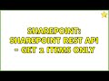 Sharepoint: SharePoint REST API - Get 2 items only (2 Solutions!!)