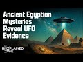 Ancient Egyptian Mysteries Reveal Hidden UFO Evidence? | Ancient Aliens | The UnXplained Zone