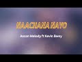 Ascan Melody ft Kevin Bwoy - Naachana nayo (Lyrics Video)