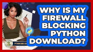 Why Is My Firewall Blocking Python Download? - Python Code School