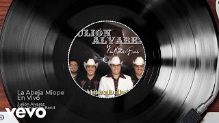 Julión Álvarez Y Su Norteño Banda - La Abeja Miope (En Vivo/Audio)