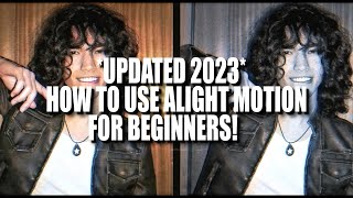 *updated 2023* how to use alight motion for beginners!