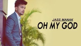 Oh My God ( Full Song ) Jass Manak - Game Changers - Latest Punjabi songs 2018