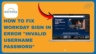 How To Fix Workday Sign In Error "Invalid Username Password"