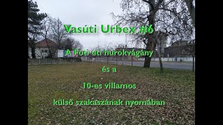 Vasúti Urbex #6 - A Fóti úti hurokvágány és a 10-es villamos külső szakaszának nyomában