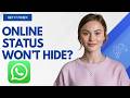 How to Fix WhatsApp Online Status Not Hiding 2026