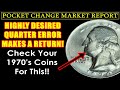 🖐STOP! DON'T SPEND THESE Desired1970's Quarter Errors Makes A Return! POCKET CHANGE MARKET REPORT