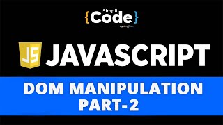 DOM Manipulation In JavaScript - 2 | JavaScript DOM Tutorial | JavaScript Tutorial | SimpliCode